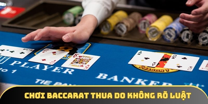 Tại sao đánh Baccarat luôn thua? - Không nắm rõ luật